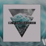 Idyl Try Again Gurkan Asik Remix