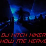 Dj Hitch Hiker Show Me Heaven