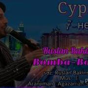 Ruslan Bakinskiy Bomba Bomba Mp3 Yukle