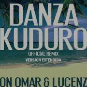 Danza Kuduro Official Extended Remix Don Omar Ft Lucenzo Daddy Yankee Arcángel