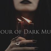 1 Hour Of Dark Music