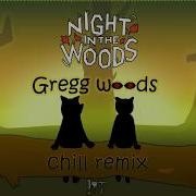 Gregg Woods Chill Remix Night In The Woods