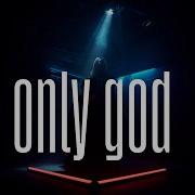 Only God