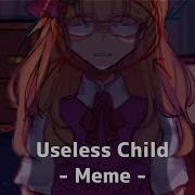 You Are Useless Child Meme Animation