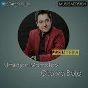 Umidjon Mamatov Ota Va Bola Умиджон Маматов Ота Ва Бола Music Version 2020 Xit