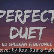 Ed Sheeran Feat Beyonce Perfect Rus Cover By Kun Kun Sabi Tyan