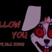 Follow You Fnaf Vr Help Wanted Song