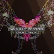 Twoloud Stupid Goldfish Elephunk