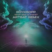 What Else Is There Artbat Remix Royksopp