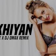 Sakhiyaan Remix Dj Anne X Dj Omax Mixsingh Babbu New Punjabi Songs 2018 Sakhiyan