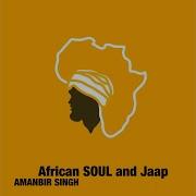 African Soul And Jaap Amanbir Singh