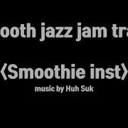 Smooth Jazz Jam Track Smoothie Inst Huh Suk Original 입니다