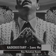 Kadebostany Save Me Roy Malakian Official Remix