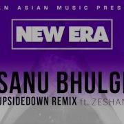 Upsidedown Sanu Bhulgi Feat Zeshan