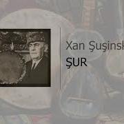 Xan Şuşinski Khan Shushinski Şur Vevo Azerbaycan