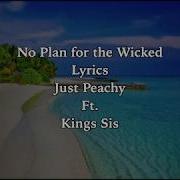 No Plan For The Wicked Lyrics Just Peachy