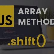 How To Use The Javascript Array Shift Method