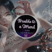 Trouble Is A Friend Remix Dj Antoni