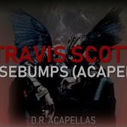 Travis Scott Goosebumps Acapella Hq Vocals