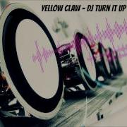 Yellow Claw Dj Turn It Up Bass Boosted