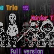 Undertale Au Bad Time Trio Vs Muder Time Trio Full Version 3000