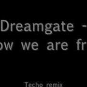 Dreamgate Now We Are Free Techno Remix