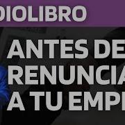 Antes De Renunciar A Tu Empleo Parte 1 Audiolibro Robert Kiyosaki