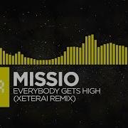 Electro Missio Everybody Gets High Xeterai Remix