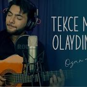 Ozan Ahmedov Tekce Menim Olaydin