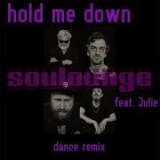 Soulounge Hold Me Down Dance Remix