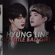 Bts Hyung Line Go Little Bad Girl