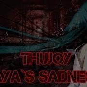 Thujoy Saya A Sadness