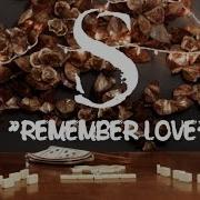 S Remember Love Official Video