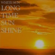 Long Time Sunshine White Sun