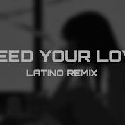 I Need Your Love Latino Remix