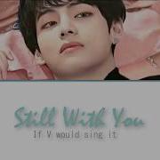 Still With You Taehyung