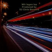 Dj Chris Bernard Wir Legen Los