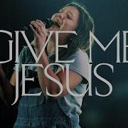 Give Me Jesus