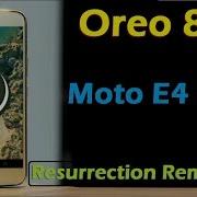 Install Oreo 8 1 In Motorola Moto E4 And E4 Plus Resurrection Remix 6 0 Install And Review