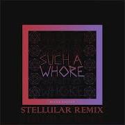 Such A Whore Stellular Remix Speed Up