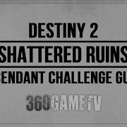 Destiny 2 Ascendant Challenge Shattered Ruins