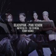 Blackpink Pink Venom Ferry Remix