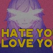 I Hate You I Love You Meme