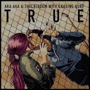 Aka Aka True Feat Chasing Kurt Junge Junge Remix