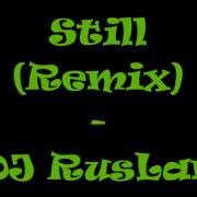 Still Remix Dj Ruslan