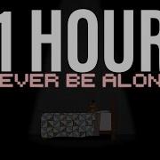 Never Be Alone 1 Hour