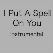 I Put A Spell On You Instrumental