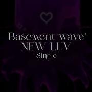 New Luv Basement Wave