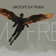 Groove De Praia I M Free