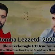 Ilkin Cerkezoglu Ft Oruc Amin Bomba Lezzetdi 2020